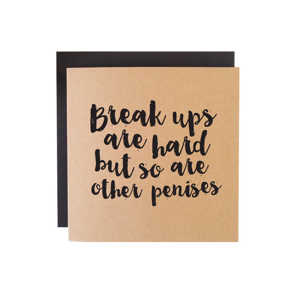 BREAK UPS ARE HARD