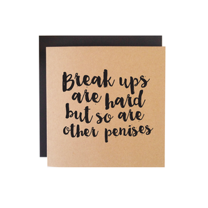 BREAK UPS ARE HARD