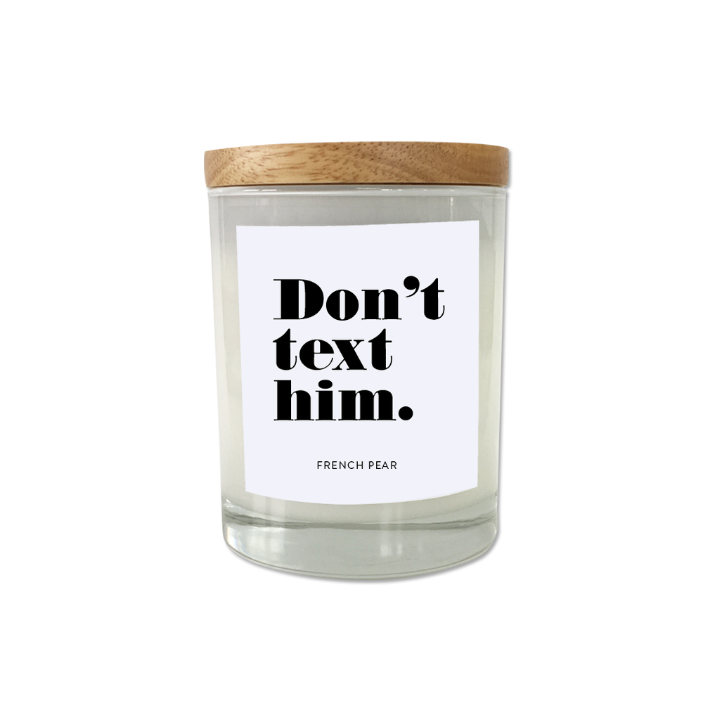 Don't text him - Break Up Scented Candle