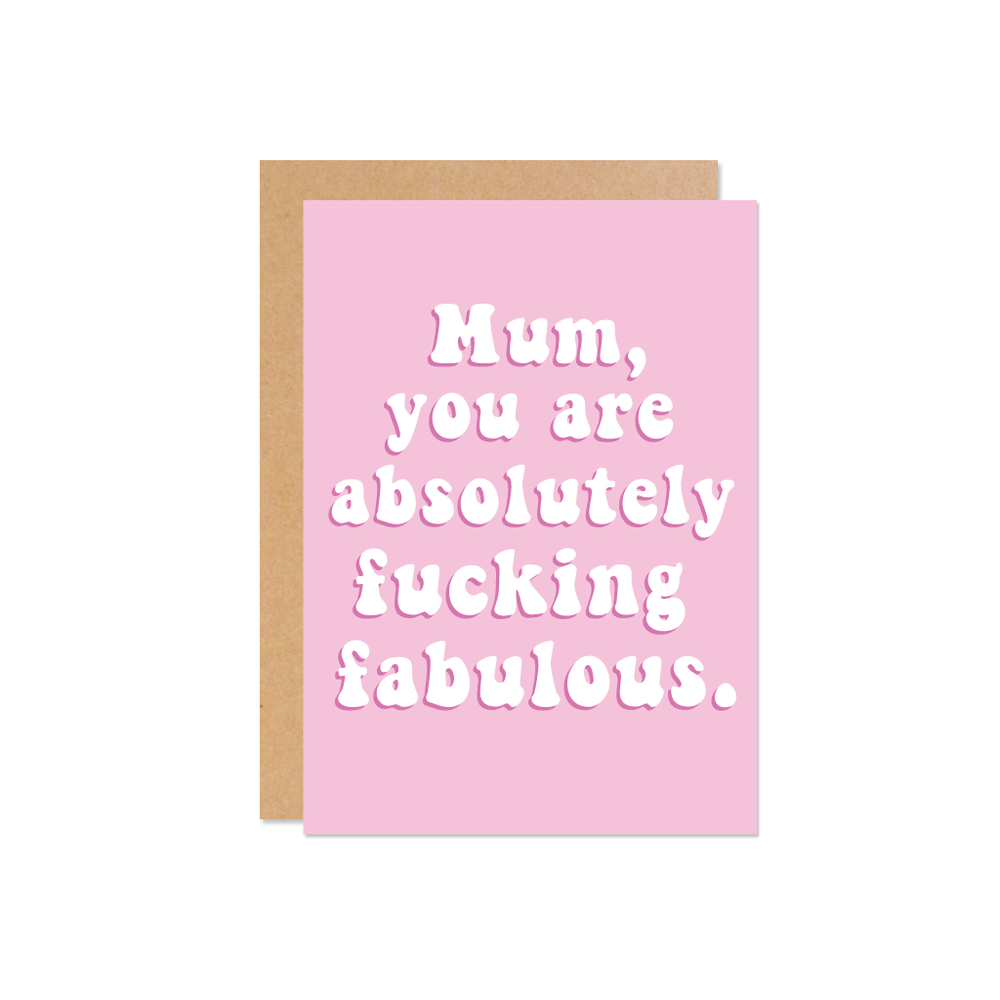 Mum you are Ab Fab