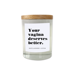 Your V deserves better - Break Up Scented Candle