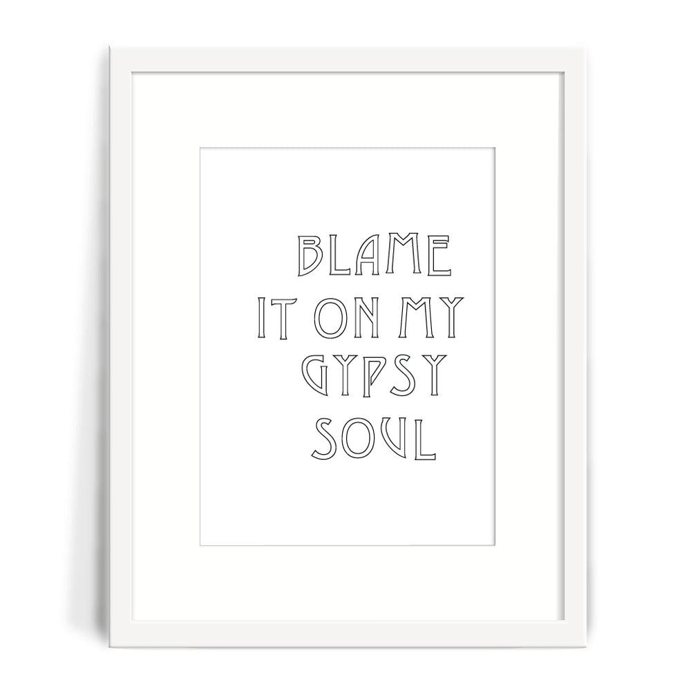 Blame it on my Gypsy Soul