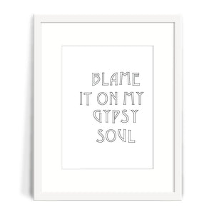 Blame it on my Gypsy Soul